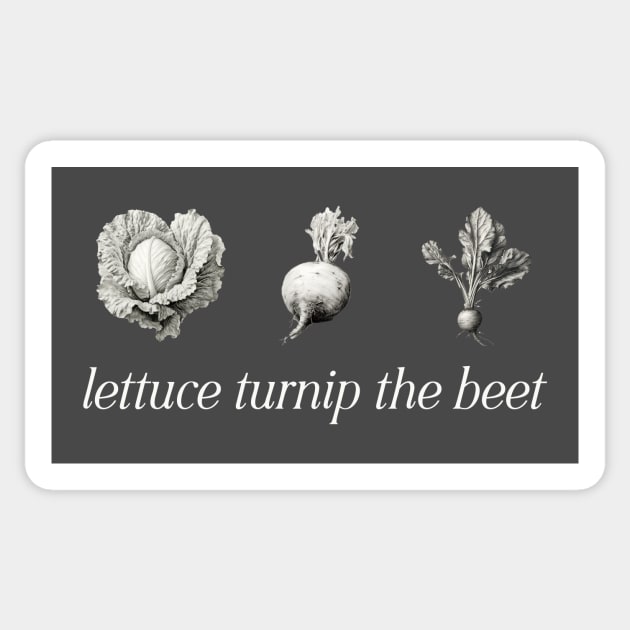 Lettuce Turnip The Beet v2 Sticker by Avalon Tees